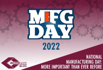 National Manufacturing Day: More Important Than Ever Before