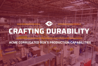 Crafting Durability: Acme Corrugated Box’s Production Capabilities