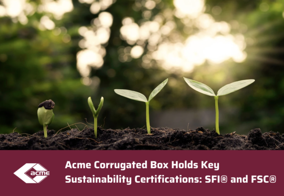 Acme Corrugated Box Holds Key Sustainability Certifications: SFI® and FSC®