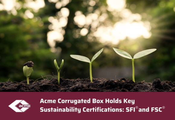 Acme Corrugated Box Holds Key Sustainability Certifications: SFI® and FSC®